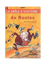 Téléchargement gratuit Images La Drole D Histoire De Nantes Des Origines A Nos Jours Babelio actualisé par