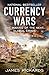 Currency Wars: The Making of the Next Global Crisis by 