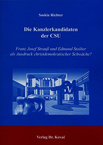 Die Kanzlerkandidaten der CSU: Franz Josef Strauß und Edmund Stoiber als Ausdruck christdemokratischer Schwäche? (POLITICA)