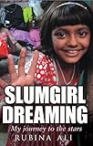 Slumgirl Dreaming: My Journey to the Stars