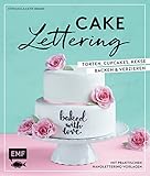 Image de Cake Lettering – Torten, Cupcakes, Kekse backen und verzieren: Mit praktischen Handlettering-Vorla