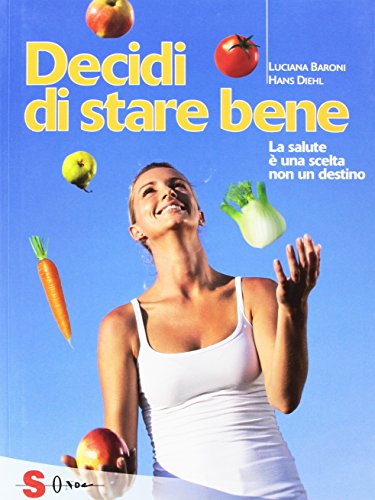 Decidi di stare bene. La salute è una scelta non un destino Decidi di stare bene. La salute è una scelta non un destino