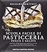 Produktbild Scuola facile di pasticceria dolce e salata