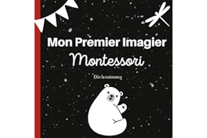 Mon Premier Imagier Montessori - Un livre d'éveil pour bébé avec 70 illustrations, basé sur la technique de stimulation visuelle par images contrastées en noir et blanc