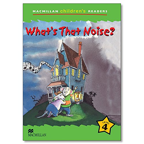 Mchr 4 what's that noise? (int): level 4 (macmillan children's readers (international))