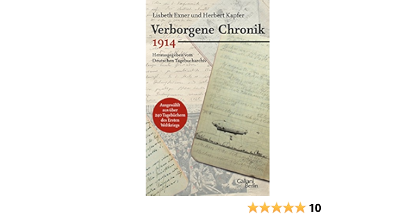 Verborgene Chronik 1914 Ausgewahlt Aus 240 Tagebuchern Des Ersten Weltkriegs Amazon De Kapfer Herbert Exner Lisbeth Bucher