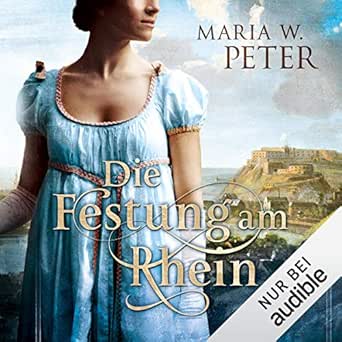 Die Festung Am Rhein Horbuch Download Amazon De Maria W Peter Chris Nonnast Audible Studios Audible Audiobooks