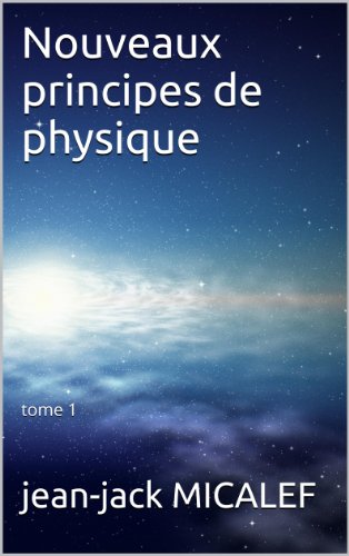 Download Nouveaux principes de physique: tome 1