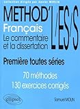 Français. Le Commentaire et la Dissertation. Première Toutes Séries L/ES/S