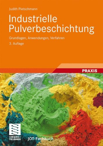 Preisvergleich Produktbild Industrielle Pulverbeschichtung: Grundlagen, Anwendungen, Verfahren (JOT-Fachbuch)