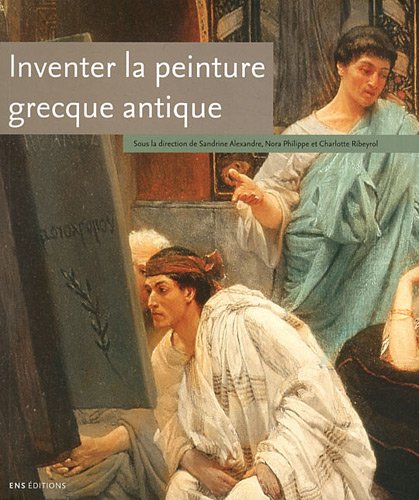 Inventer la peinture grecque antique. Lectures, pratiques, regards en ligne