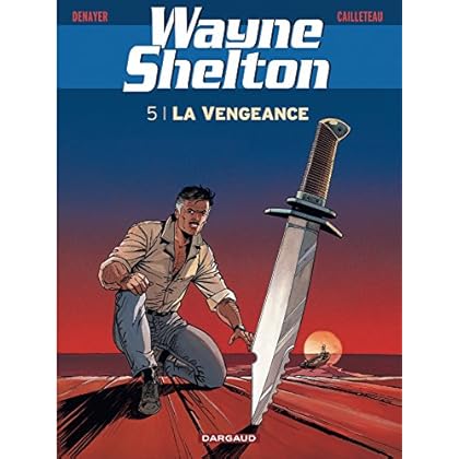 Wayne Shelton - tome 5 - Vengeance (La)