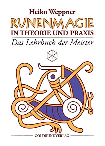 Runenmagie in Theorie und Praxis: Das Lehrbuch der Meister