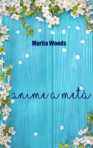 Marita Woods - Trilogia americana 01. Anime a Metà (2018)