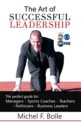 THE ART OF SUCCESSFUL LEADERSHIP: Empower the leader in you!