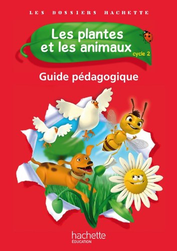 Download Les Dossiers Hachette Sciences Cycle 2 - Les plantes et les animaux - Guide pédagogique - Ed. 2012 Download Les Dossiers Hachette Sciences Cycle 2 - Les plantes et les animaux - Guide pédagogique - Ed. 2012