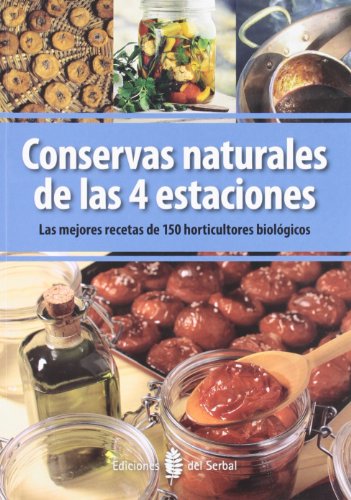 Download Conservas naturales de las 4 estaciones: Las mejores recetas de 150 horticultores biológicos (El arte de vivir) Download Conservas naturales de las 4 estaciones: Las mejores recetas de 150 horticultores biológicos (El arte de vivir)