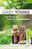 Gary Young: Der Pionier der modernen Aromatherapie by 