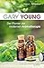Gary Young: Der Pionier der modernen Aromatherapie by 