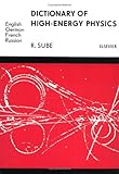 Dictionary of High-Energy Physics in Four Languages: English, German, French, Russian Dictionary of High-Energy Physics in Four Languages: English, German, French, Russian