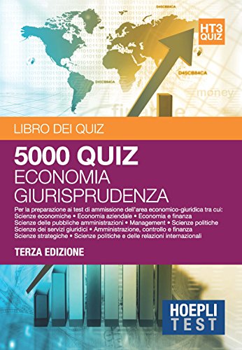 Economia giurisprudenza. 5000 quiz. Per la preparazione ai test di ammissione dell'area economico-giuridica Economia giurisprudenza. 5000 quiz. Per la preparazione ai test di ammissione dell'area economico-giuridica
