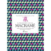 El peque&ntilde;o gran libro del macram&eacute;. Todas las t&eacute;cnicas fundamentales para principiantes e iniciados (HOAKI)