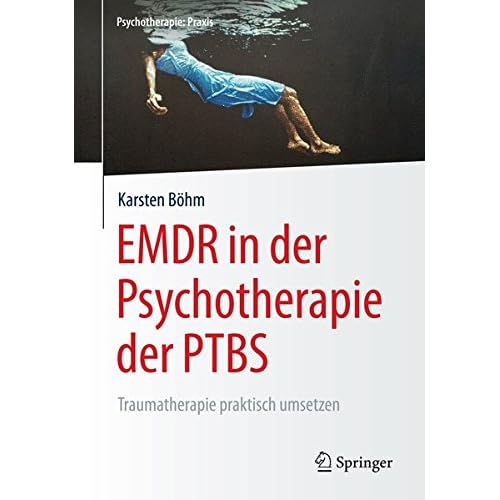 [PDF] EMDR in der Psychotherapie der PTBS: Traumatherapie praktisch umsetzen (Psychotherapie: Praxis) KOSTENLOS DOWNLOAD