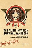 The Alien Invasion Survival Handbook: A Defense Manual for the Coming Extraterrestrial Apocalypse (English Edition) by 