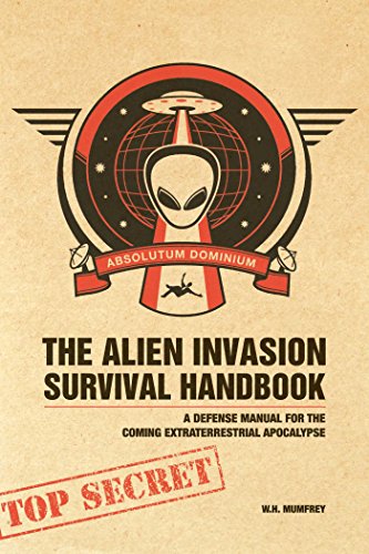 The Alien Invasion Survival Handbook: A Defense Manual for the Coming Extraterrestrial Apocalypse (English Edition)