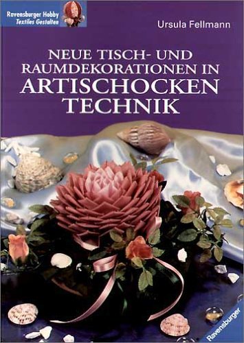 Download Neue Tischdekorationen und Raumdekorationen in Artischockentechnik Download Neue Tischdekorationen und Raumdekorationen in Artischockentechnik