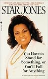 You Have to Stand for Something, or You'll Fall for Anything by Star Jones, Daniel Paisner