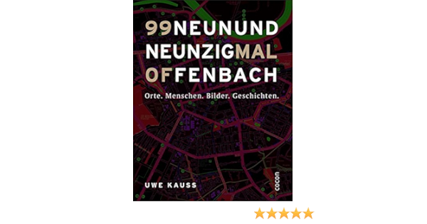 Neunundneunzig Mal Offenbach Orte Menschen Bilder Geschichten Kauss Uwe Amazon De Bucher