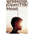 Breaking Open the Head