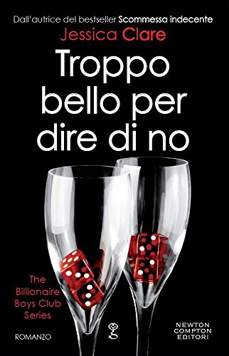 Troppo bello per dire di no. The Billionaire Boys Club series Troppo bello per dire di no. The Billionaire Boys Club series