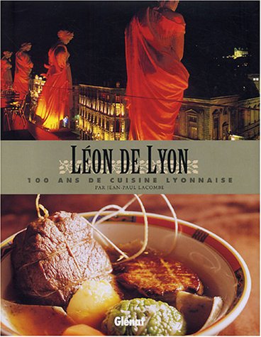 Download Léon de Lyon : 100 ans de cuisine lyonnaise par Jean-Paul Lacombe Download Léon de Lyon : 100 ans de cuisine lyonnaise par Jean-Paul Lacombe