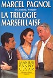 La Trilogie marseillaise : Marius - Fanny - César