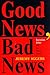 Good News, Bad News: Journalism Ethics And The Public Interest (Critical Studies in Communication and in the Cultural Industries) by