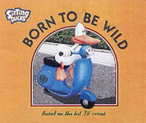 Preisvergleich Produktbild Born to Be Wild (Sitting Ducks)