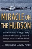 Image de Miracle on the Hudson: The Survivors of Flight 1549 Tell Their Extraordinary Stories of Courage, Faith, and Determination