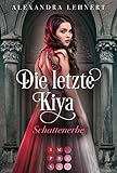Die letzte Kiya 1: Schattenerbe: Bittersüße Vampir-Romantik by 