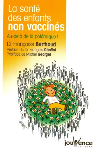La santé des enfants non vaccinés : Au-delà de la polémique ! La santé des enfants non vaccinés : Au-delà de la polémique !