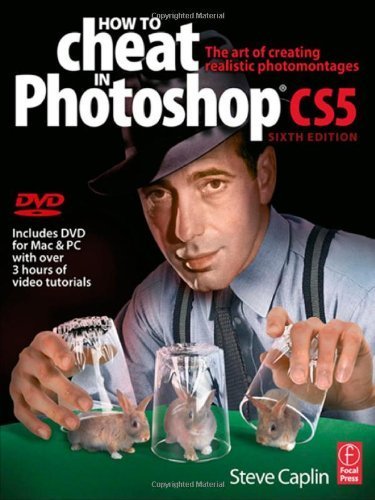 How to Cheat in Photoshop CS5: The art of creating realistic photomontages by Caplin, Steve Published by Focal Press 1st (first) edition (2010) Paperback