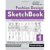 Fashion Design Sketchbook: Women&rsquo;s Wear Fashion Illustration Templates. 9 heads tall figure. (Fashion Croquis Sketch Books)