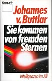 Sie kommen von fremden Sternen : Intelligenzen im All. by 