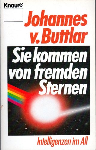 Sie kommen von fremden Sternen : Intelligenzen im All.