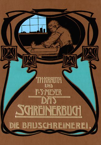 Das Schreinerbuch I: Die Bauschreinerei