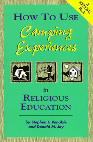 How to Use Camping Experiences in Religious Education: Transformation Through Christian Camping livre
