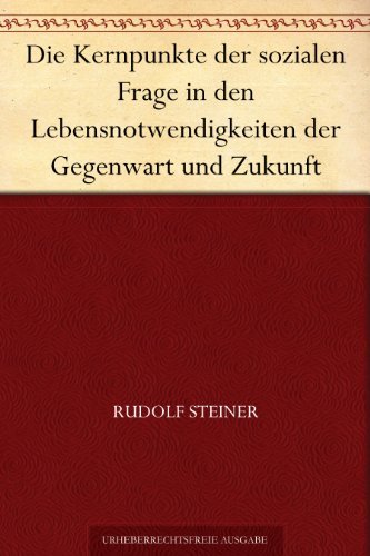 Download Die Kernpunkte der sozialen Frage in den Lebensnotwendigkeiten der Gegenwart und Zukunft Download Die Kernpunkte der sozialen Frage in den Lebensnotwendigkeiten der Gegenwart und Zukunft