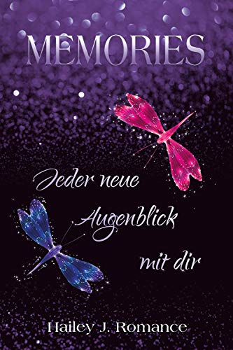 Memories: Jeder neue Augenblick mit dir von [Romance, Hailey J.]