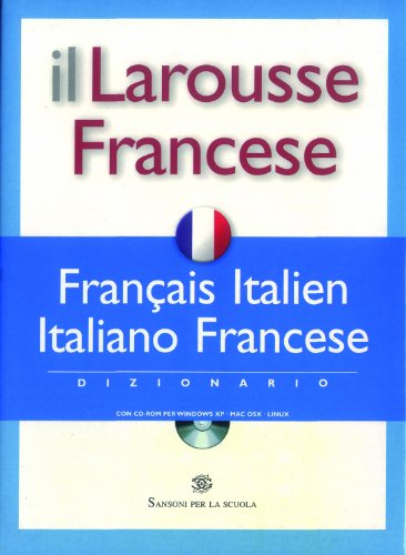 Il Larousse Francese. Français-italien, italiano-francese. Dizionario. Con CD-ROM Il Larousse Francese. Français-italien, italiano-francese. Dizionario. Con CD-ROM